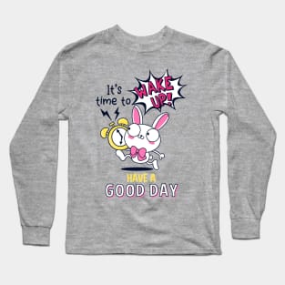 good morning. time to wake up. have a good day Long Sleeve T-Shirt